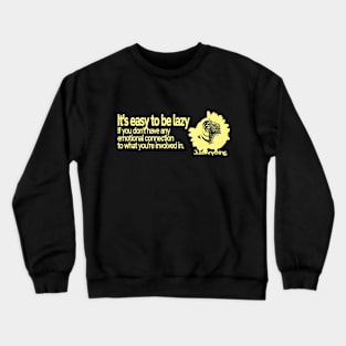 It's easy to be lazy Crewneck Sweatshirt